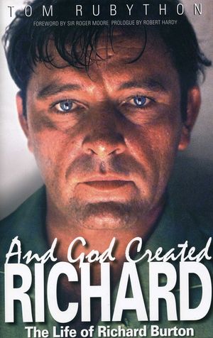 And God Created Richard: The Life of Richard Burton image number 0