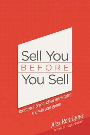 Sell You Before You Sell: Boost your brand, close more sales, and win your game. image number 0