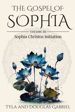 The Gospel of Sophia: Sophia Christos Initiation image number 0