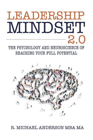 Leadership Mindset 2.0: The Psychology and Neuroscience of Reaching your Full Potential image number 0