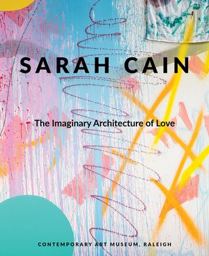 Sarah Cain: The Imaginary Architecture of Love image number 0