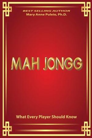 MAH JONGG What Every Player Should Know: A fascinating look at how Mah Jongg came to be the game loved and played by millions. image number 0