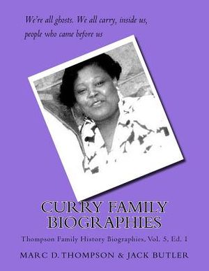Curry Family Biographies: Thompson Family History Biographies Vol. 5, Ed. 1 image number 0