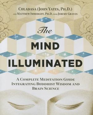 The Mind Illuminated: A Complete Meditation Guide Integrating Buddhist Wisdom and Brain Science image number 0