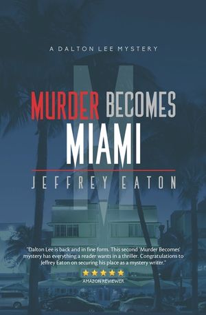 Murder Becomes Miami: A Dalton Lee Mystery image number 0