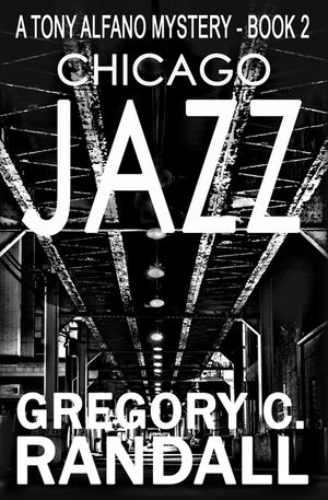 Chicago Jazz: A Tony Alfano Thriller image number 0