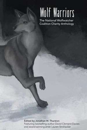 Wolf Warriors: The National Wolfwatcher Coalition Anthology image number 0
