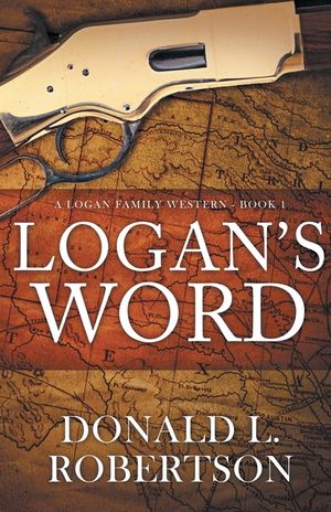 Logan's Word: A Logan Family Western-Book 1 image number 0