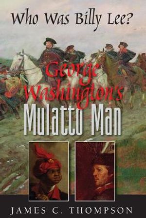 George Washington's Mulatto Man - Who Was Billy Lee? image number 0