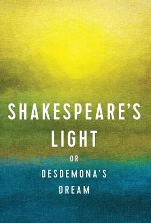 Shakespeare's Light: or Desdemona's Dream image number 0