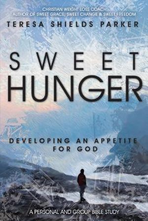 Sweet Hunger: Developing An Appetite For God image number 0