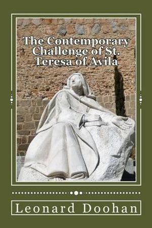 The Contemporary Challenge of St. Teresa of Avila: An Introduction to her life and teachings image number 0