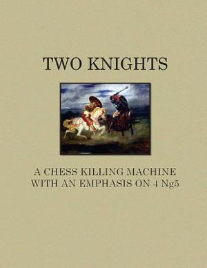 Two Knights A Chess Killing Machine with an Emphasis on 4 Ng5 image number 0