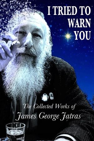 I Tried to Warn You: The Collected Works of James George Jatras image number 0