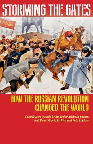 Storming the Gates: How the Russian Revolution Changed the World image number 0