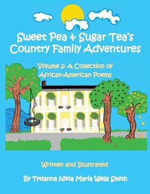 Sweet Pea & Sugar Tea's Country Family Adventures, Volume 2: A Collection of African-American Poems image number 0