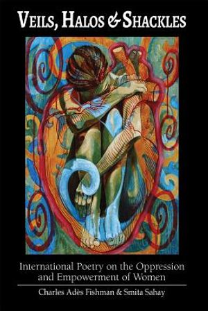 Veils, Halos & Shackles: International Poetry on the Oppression and Empowerment of Women image number 0