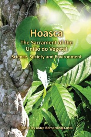 Hoasca The Sacrament of the Uniao do Vegetal, Science, Society and Environment image number 0