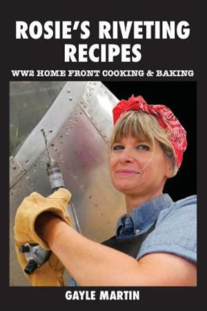 Rosie's Riveting Recipes: WW2 Cooking & Baking image number 0