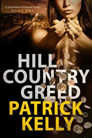 Hill Country Greed: A Joe Robbins Financial Thriller (Book One) image number 0