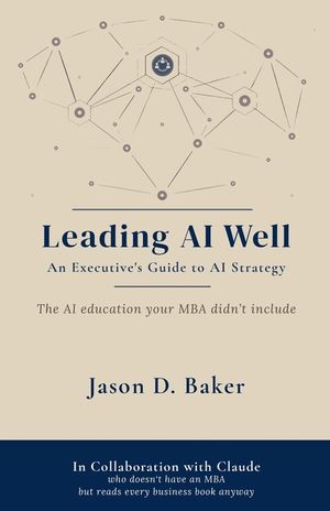 Leading AI Well: An Executive's Guide to AI Strategy image number 0