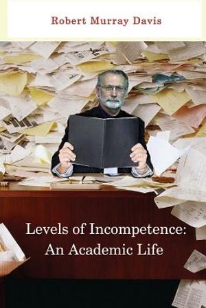 Levels of Incompetence: And Academic Life image number 0