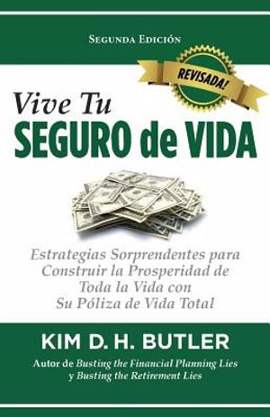 Vive Tu Seguro de Vida: Estrategias Sorprendentes Para Construir La Prosperidad de Toda La Vida Con Su P&oacute;liza de Vida Total image number 0
