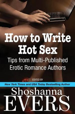 How to Write Hot Sex: Tips from Multi-Published Erotic Romance Authors image number 0
