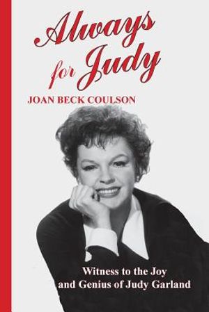 Always for Judy: Witness to the Joy and Genius of Judy Garland image number 0