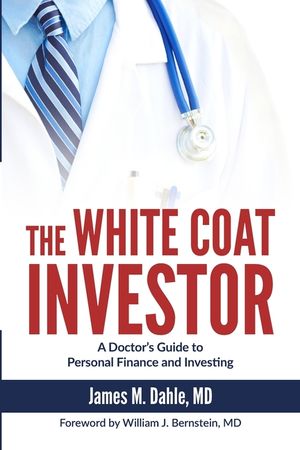 The White Coat Investor: A Doctor's Guide To Personal Finance And Investing image number 0