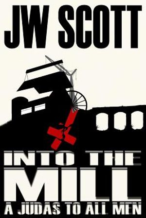 Into the Mill: A Judas to all Men image number 0