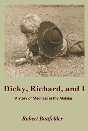 Dicky, Richard and I: A Story of Madness in the Making image number 0