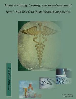 Medical Billing, Coding, and Reimbursement: How to Run Your Own Home Medical Billing Service image number 0