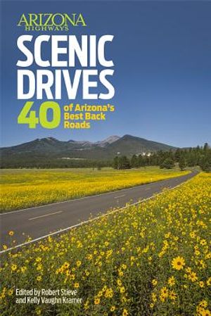 Arizona Highways Scenic Drives: 40 of the State's Best Back Roads image number 0