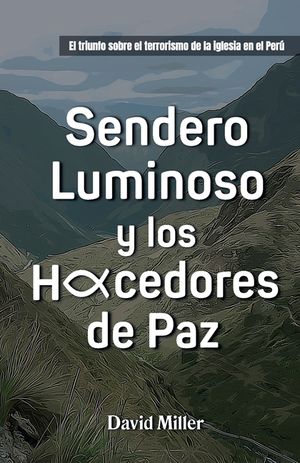 Sendero Luminoso y Los Hacedores de Paz: El triunfo sobre el terrorismo de la iglesia en Per&uacute; image number 0
