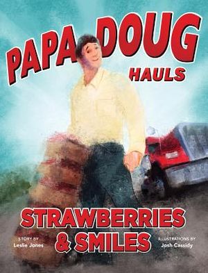 Papa Doug Hauls Strawberries & Smiles image number 0