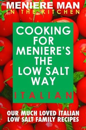Meniere Man In The Kitchen. COOKING FOR MENIERE'S THE LOW SALT WAY. ITALIAN. image number 0