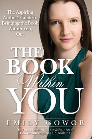 The Book Within You: The Aspiring Author's Guide to Bringing the Book Within You, Out image number 0