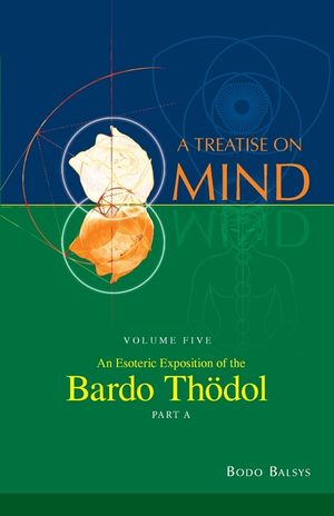 An Esoteric Exposition of the Bardo Thodol (Vol. 5a of a Treatise on Mind) image number 0