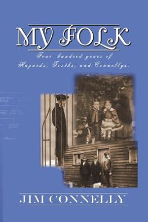My Folk: Four hundred years of Hazards, Tooths, and Connellys image number 0