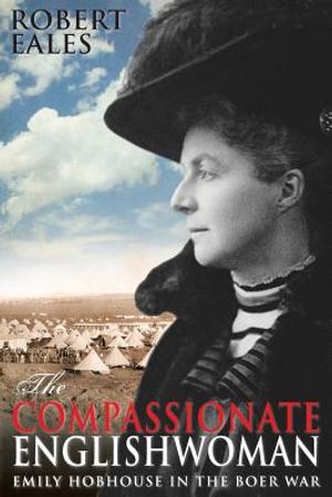 The Compassionate Englishwoman: Emily Hobhouse in the Boer War image number 0