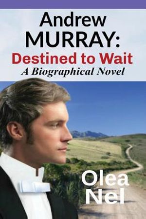 Andrew Murray: Destined to Wait: A Biographical Novel image number 0