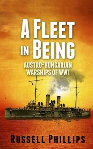 A Fleet in Being: Austro-Hungarian Warships of WWI image number 0