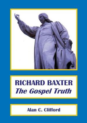 Richard Baxter: The Gospel Truth image number 0