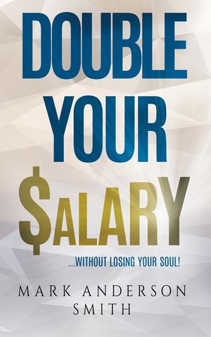 Double Your Salary: Without losing your soul image number 0
