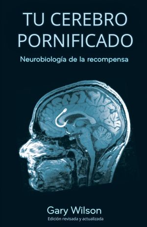 Tu Cerebro Pornificado: Neurobiolog&iacute;a de la recompensa image number 0