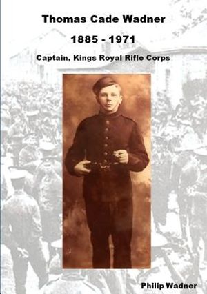 Thomas Cade Wadner 1885-1971 Captain, King's Royal Rifle Corps image number 0