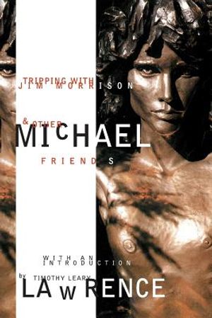 Tripping With Jim Morrison And Other Friends: With an introduction by Timothy Leary image number 0
