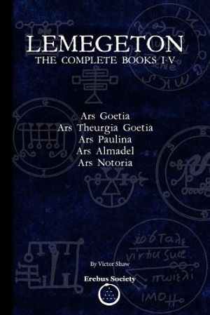 Lemegeton: The Complete Books I-V: Ars Goetia, Ars Theurgia Goetia, Ars Paulina, Ars Almadel, Ars Notoria image number 0