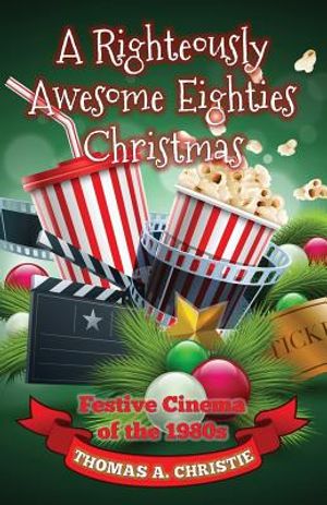 A Righteously Awesome Eighties Christmas: Festive Cinema of the 1980s image number 0